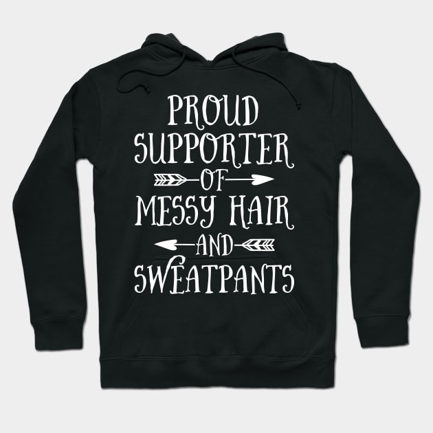 Mother's Day Proud Supporter Of Messy Hair And Sweatpants Hoodie by celeryprint